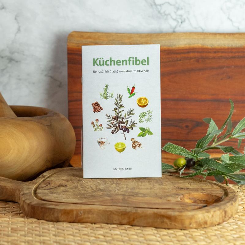 Küchenfibel für nativ aromatisierte Olivenöle Küchenfibel für nativ aromatisierte Olivenöle